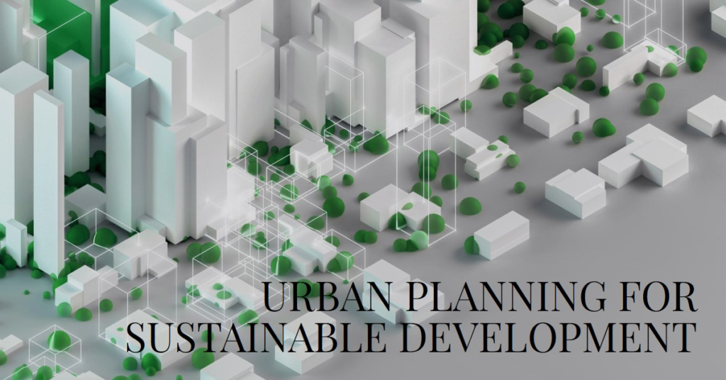 Urban Planning for Sustainable Development: Strategies and Approaches