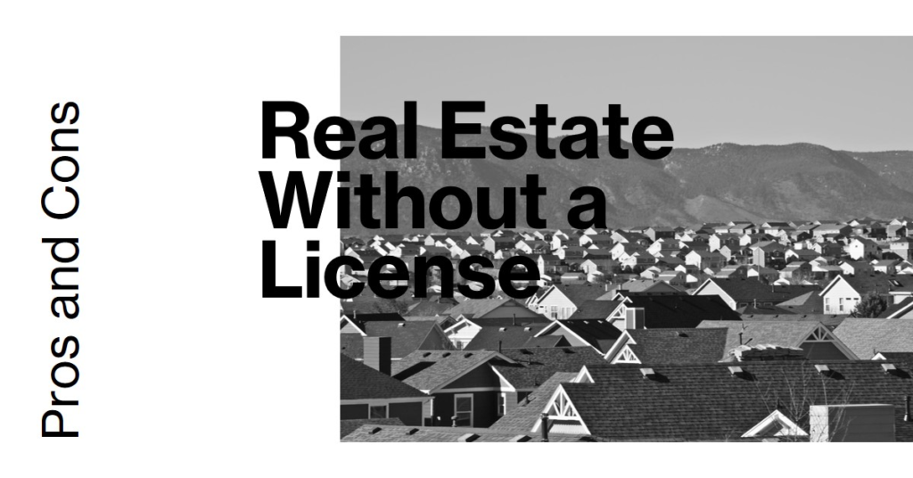 Real Estate without a License: Pros and Cons
