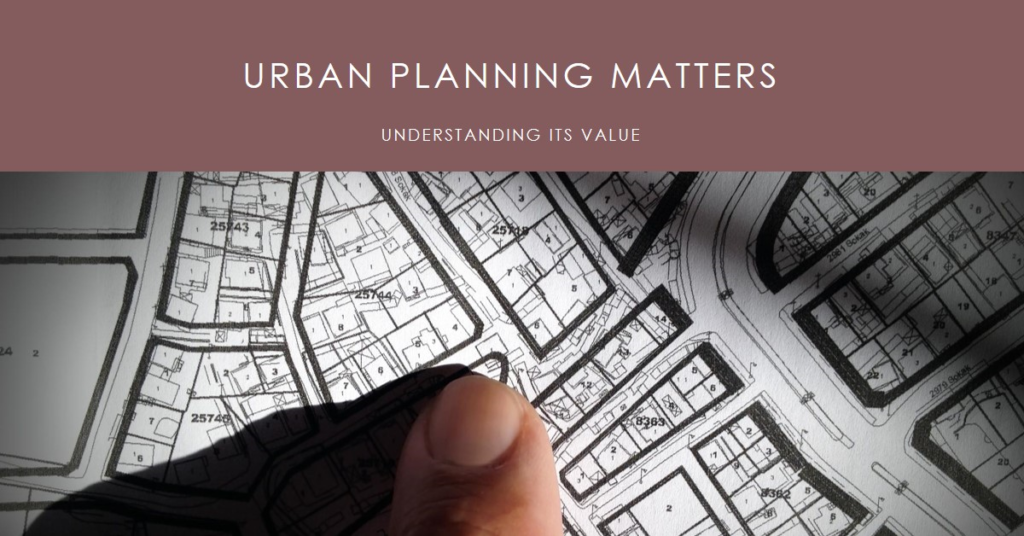 39. Urban Planning Is Important: Understanding Its Value