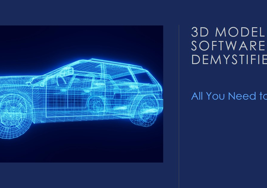 3D Modelling Software Demystified: All You Need to Know