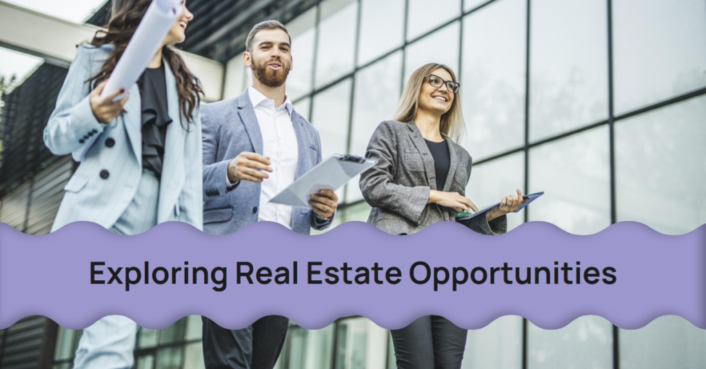 Real Estate: Exploring Opportunities