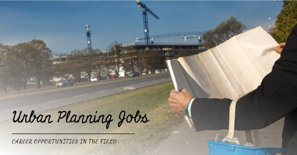 Urban Planning Jobs: Career Opportunities in the Field