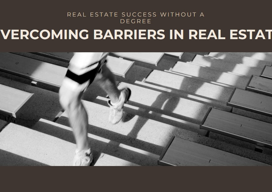 Real Estate without a Degree: Overcoming Barriers