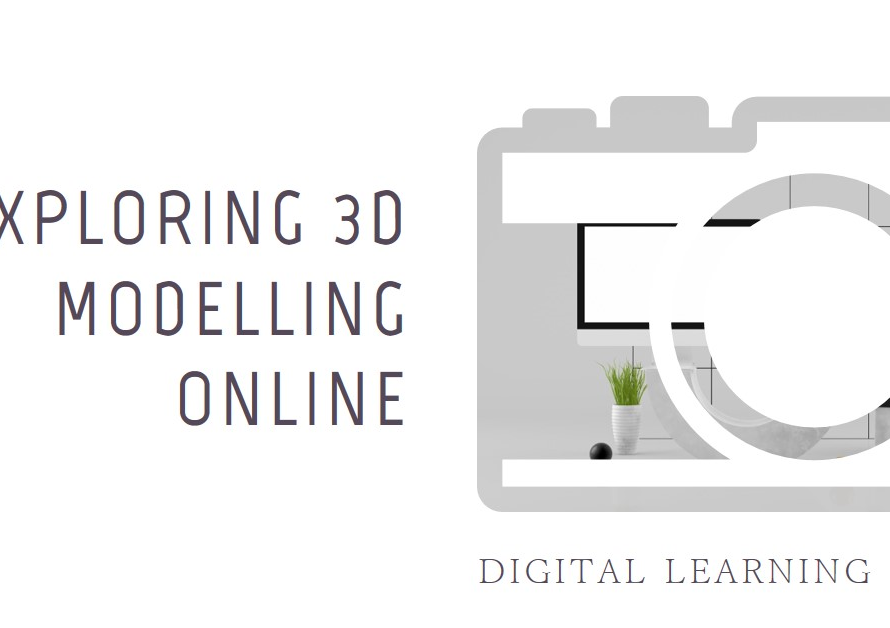 Digital Learning: Exploring 3D Modelling Online