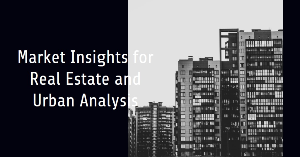 Real Estate and Urban Analysis: Market Insights