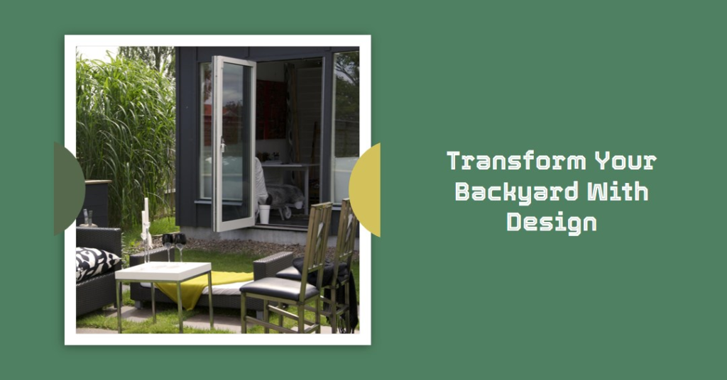 Transforming Backyard Spaces with Design
