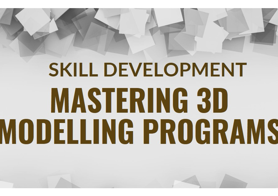 Skill Development: Mastering 3D Modelling Programs