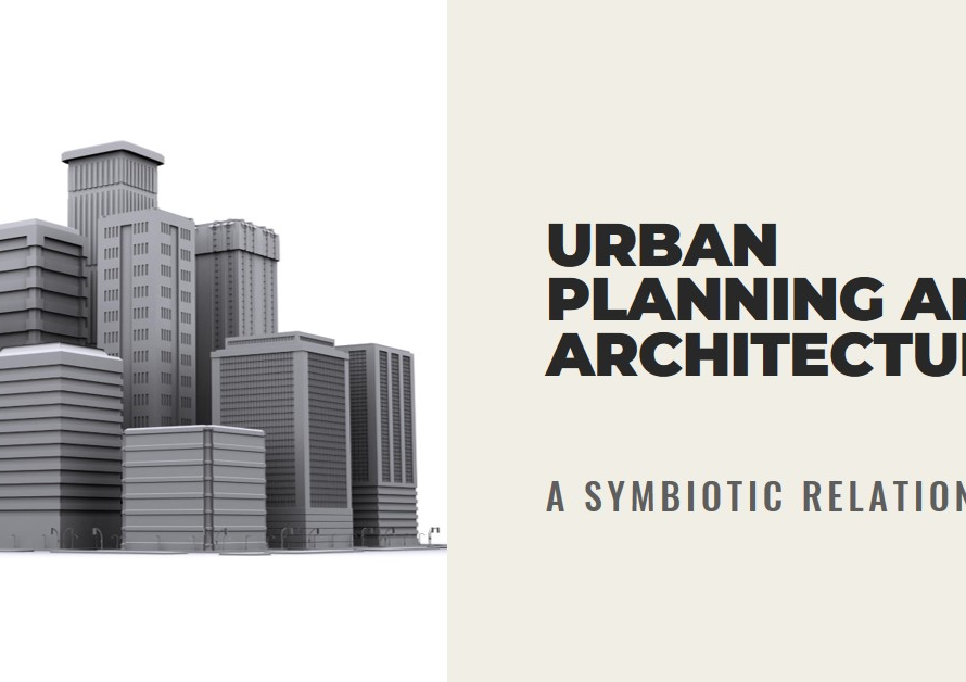 Urban Planning and Architecture: A Symbiotic Relationship