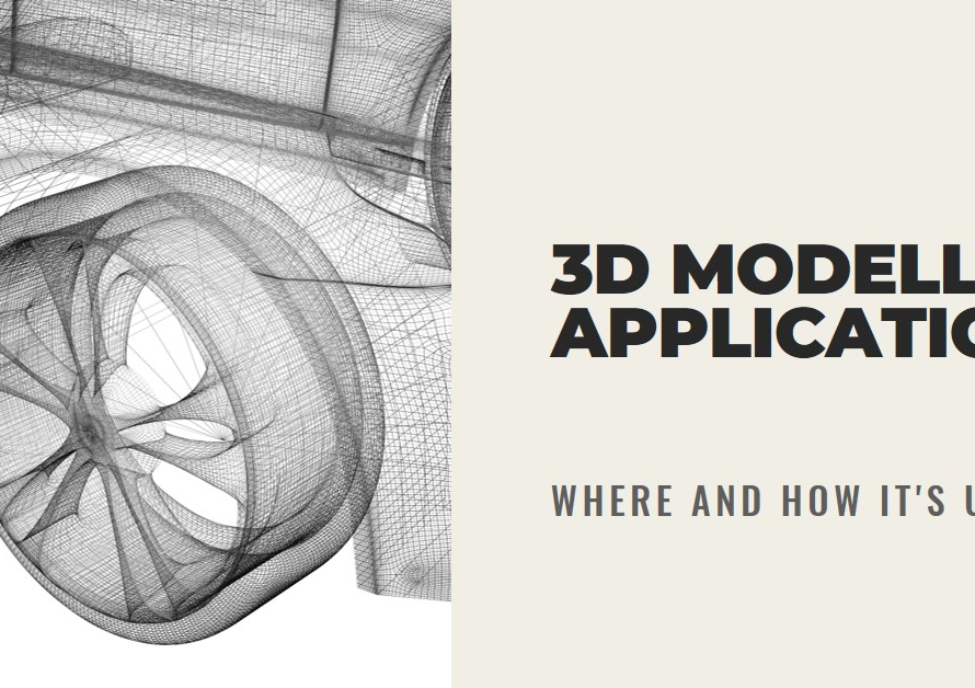 3D Modelling Applications: Where and How It's Used