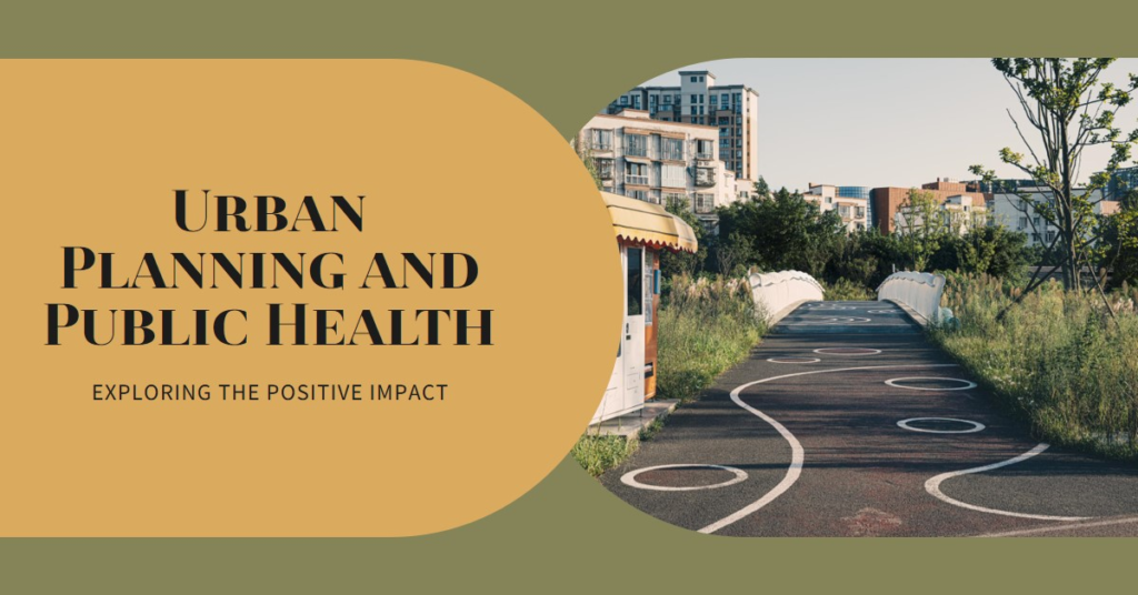Can Urban Planning Affect Public Health Positively?
