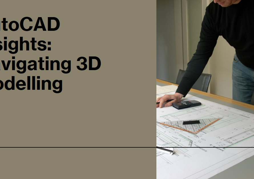 AutoCAD Insights: Navigating 3D Modelling in AutoCAD