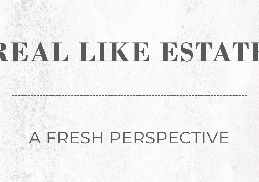 Real Like Estate: A Fresh Perspective