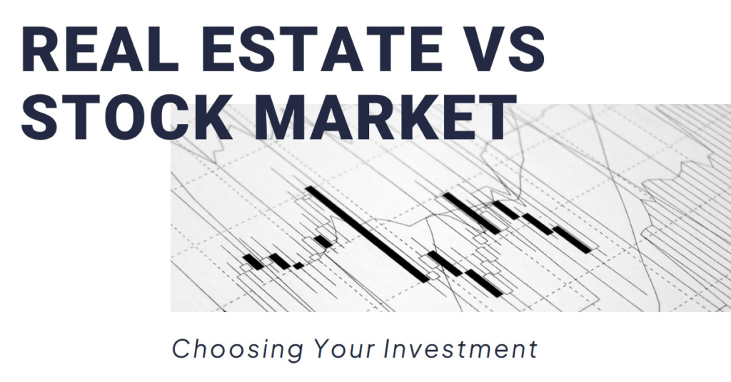 Real Estate or Stock Market: Choosing Your Investment