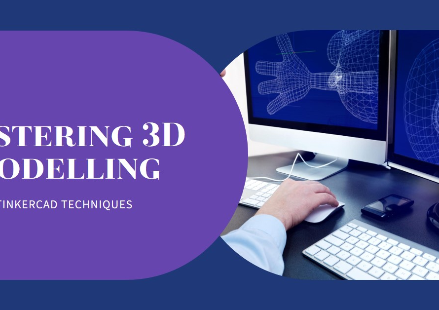 Tinkercad Techniques: Mastering 3D Modelling