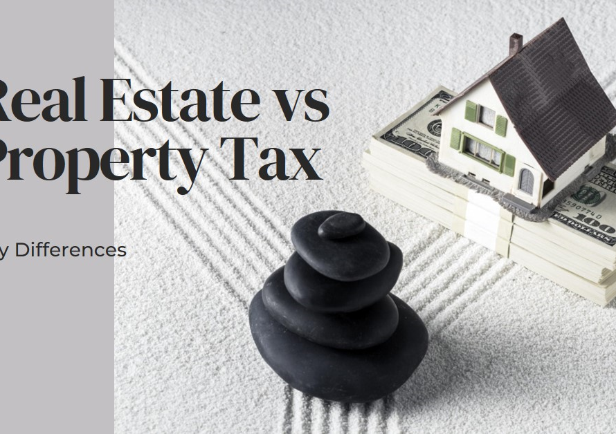 Real Estate Versus Property Tax: Key Differences