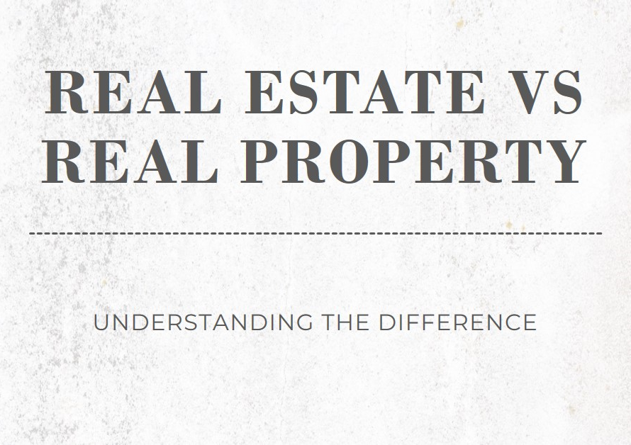 Real Estate Versus Real Property: What's the Difference?