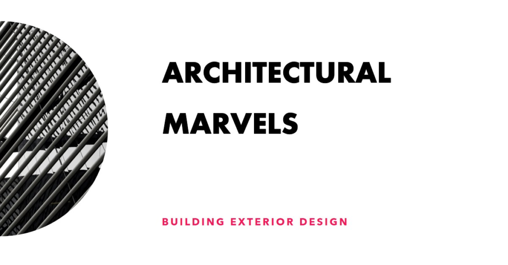 Architectural Marvels: Building Exterior Design