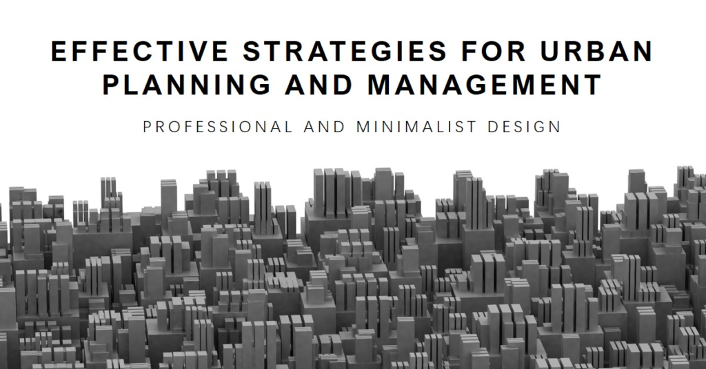 Urban Planning and Management: Effective Strategies