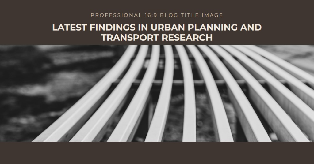 Urban Planning and Transport Research: Latest Findings Urban Planning and Transport Research: Latest Findings