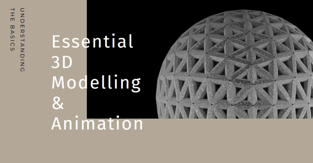 Understanding 3D Modelling and Animation Essentials