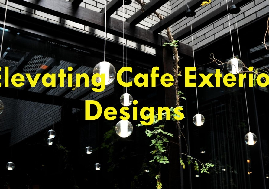 Elevating Cafe Exterior Designs