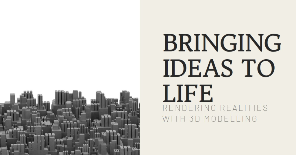Rendering Realities: Bringing Ideas to Life with 3D Modelling