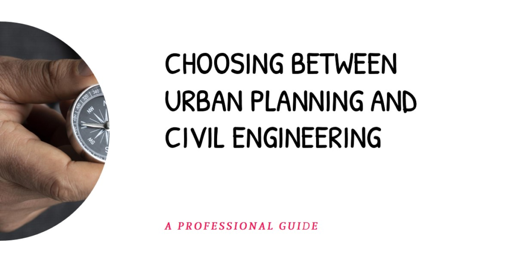 . Urban Planning vs. Civil Engineering: Which Career to Choose?