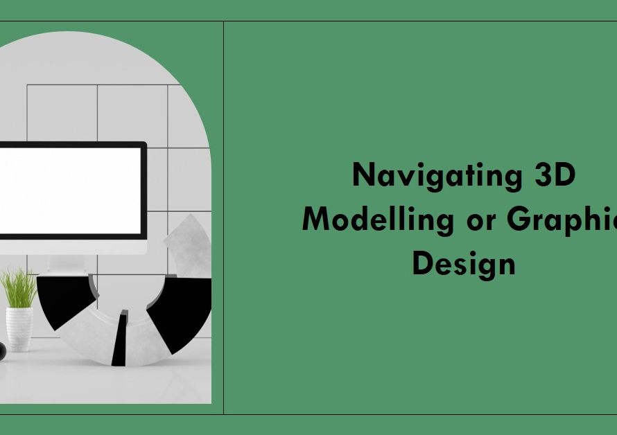 Graphic Design Choices: Navigating 3D Modelling or Graphic Design