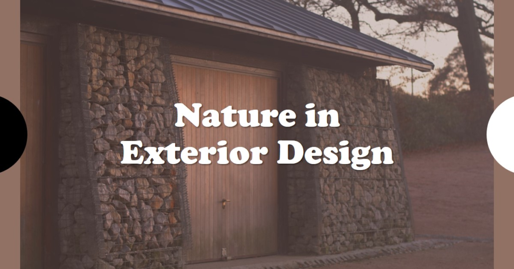 Incorporating Nature in Exterior Design
