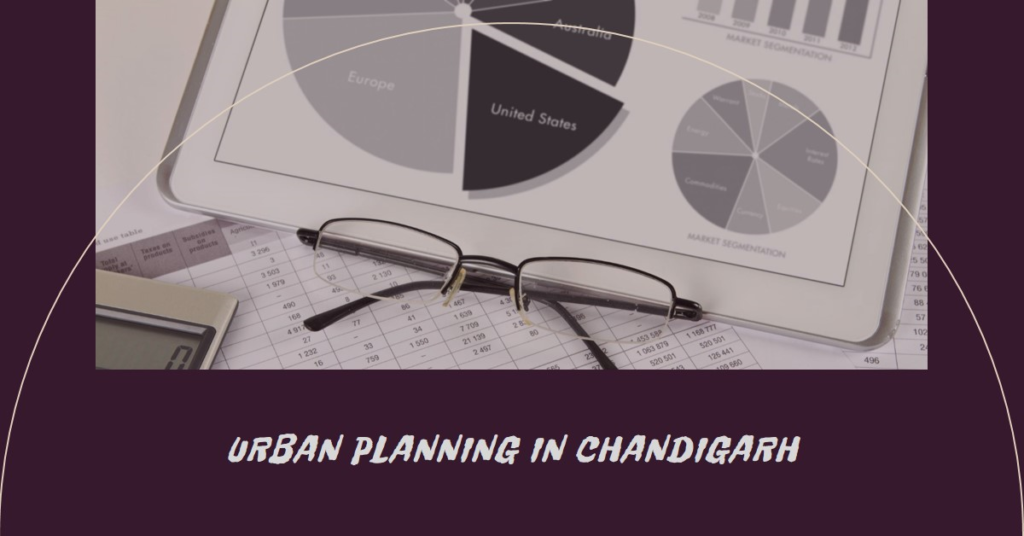 Urban Planning in Chandigarh: A Case Study