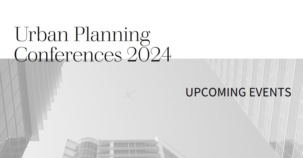 . Urban Planning Conferences 2024: Upcoming Events