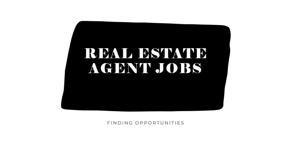 Real Estate Agent Jobs: Finding Opportunities