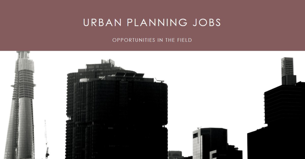 Urban Planning Jobs: Opportunities in the Field