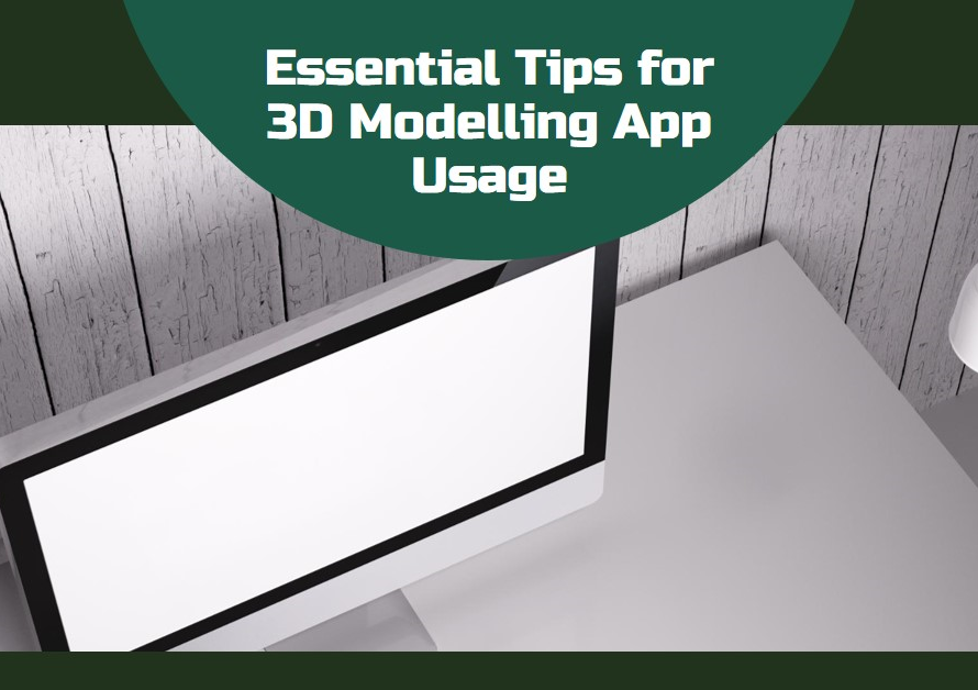 App Essentials: Navigating 3D Modelling App Usage