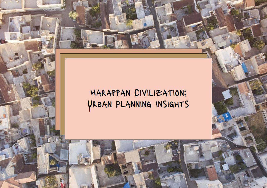 Urban Planning of Harappan Civilization: Historical Insights