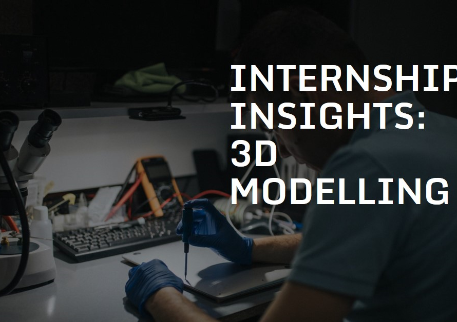 Internship Insights: Understanding 3D Modelling Internships