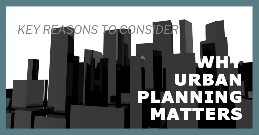 Is Urban Planning Important? Key Reasons