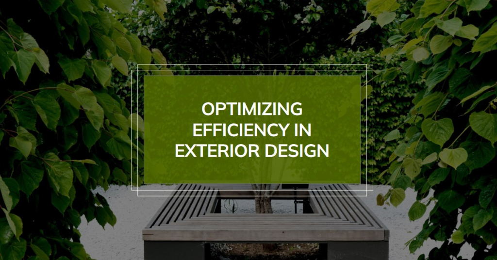 Optimizing Efficiency in Exterior Design
