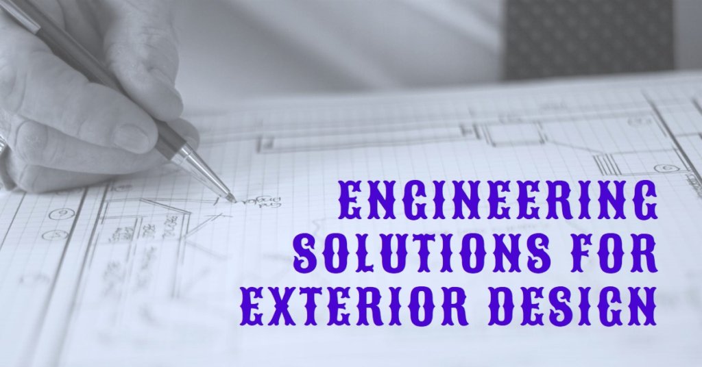 Engineering Solutions for Exterior Design Challenges
