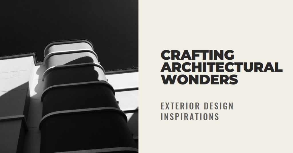 Crafting Architectural Wonders: Exterior Design Inspirations