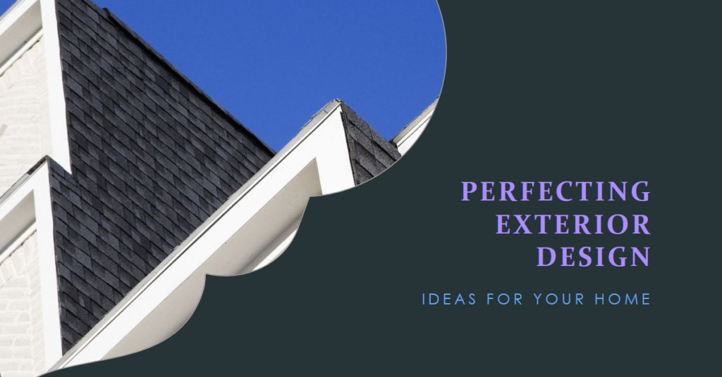 Perfecting Design: Exterior Design Ideas for Homes