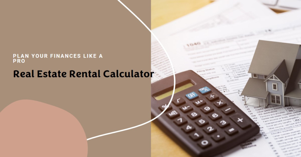 Real Estate Rental Calculator: Planning Finances