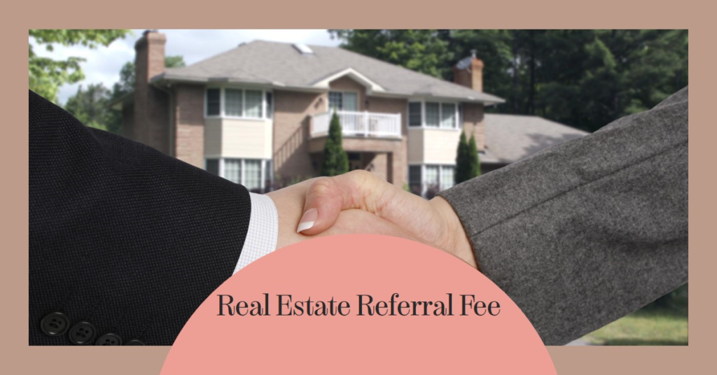 Real Estate Referral Fee: How It Works