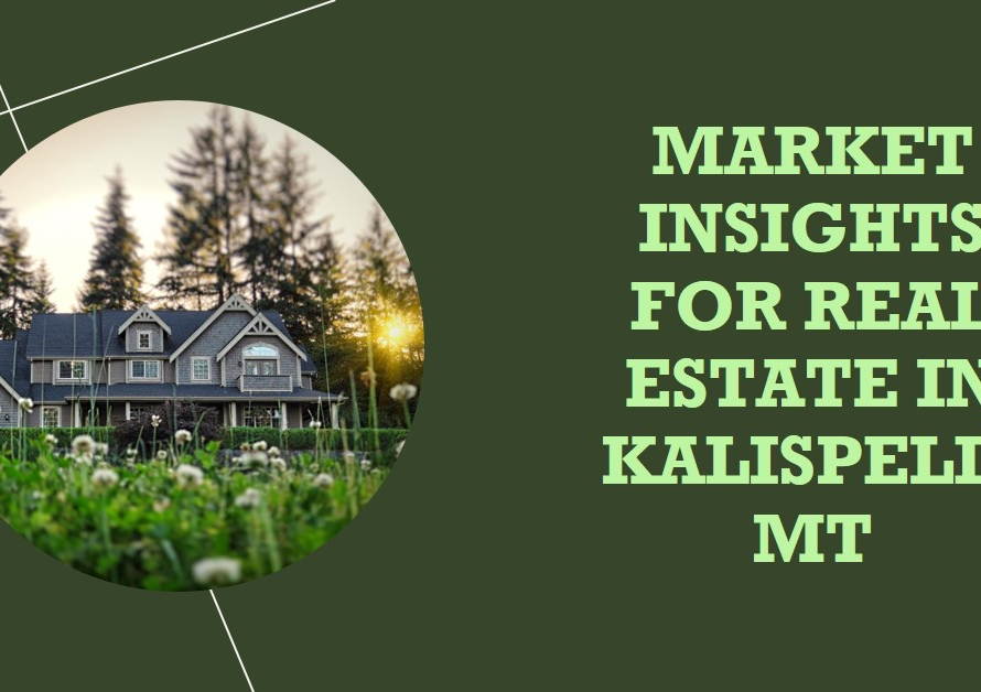 Real Estate in Kalispell, MT: Market Insights