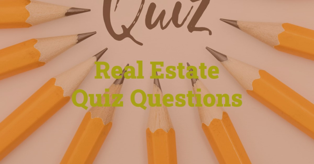 Real Estate Quiz Questions: Preparing for the Test