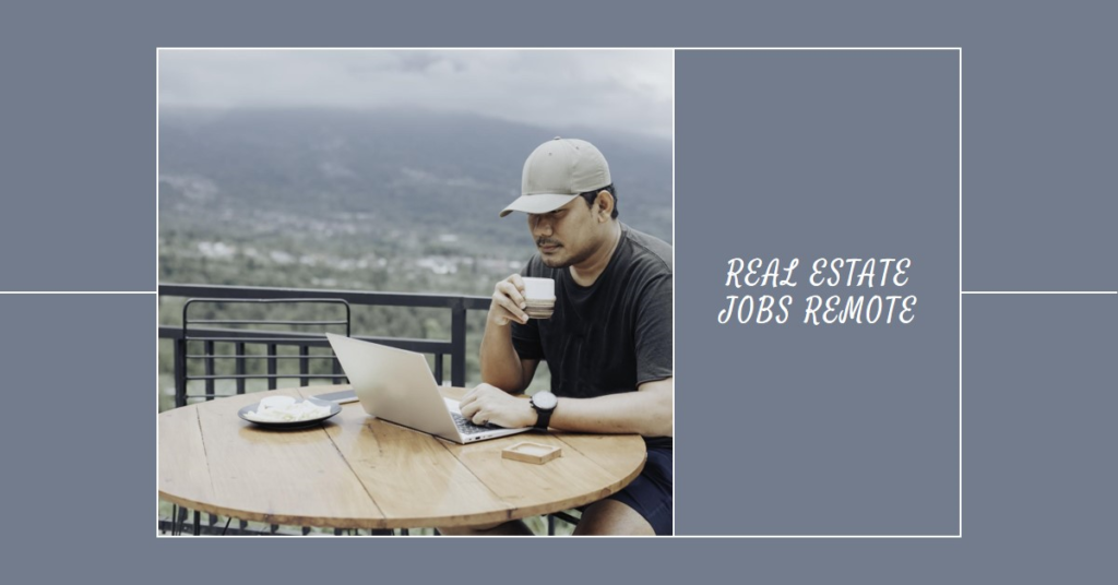 Real Estate Jobs Remote: Working from Anywhere
