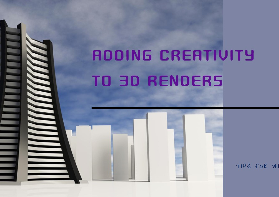 How To Add Creativity To Your Architecture 3D Renders