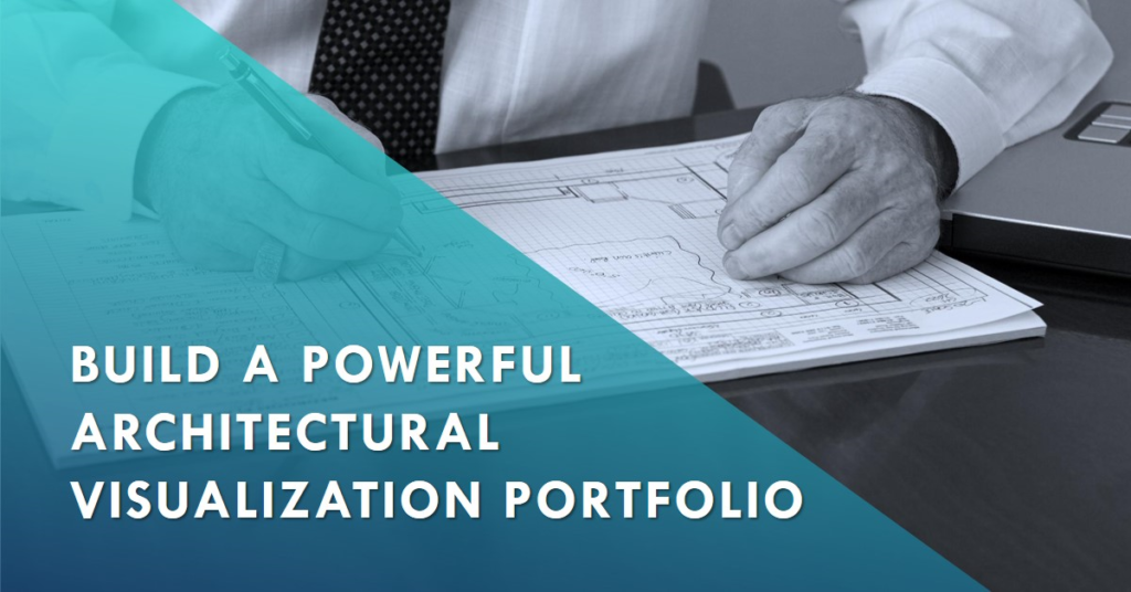  How To Build A Powerful Architectural Visualization Portfolio