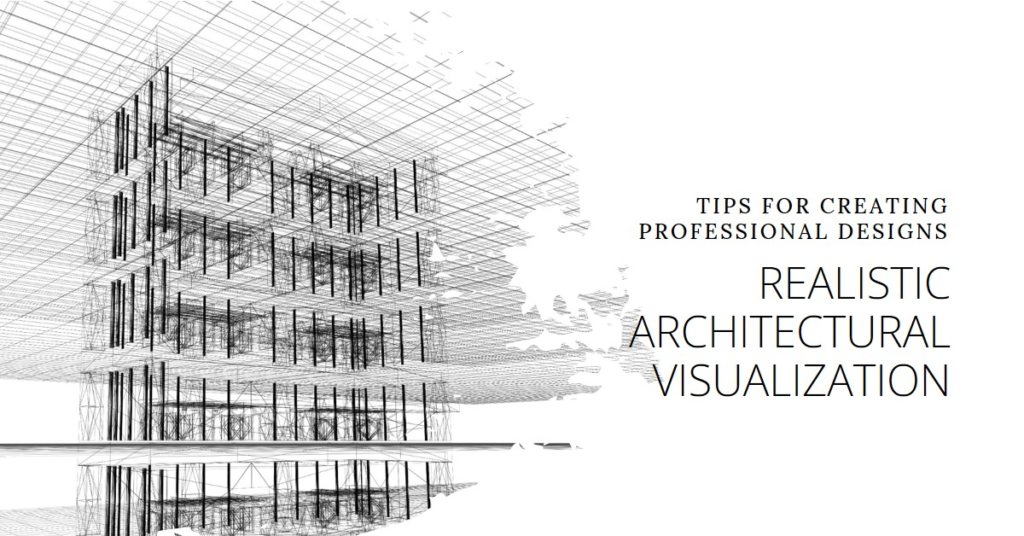 How To Create Realistic Architectural Visualization
