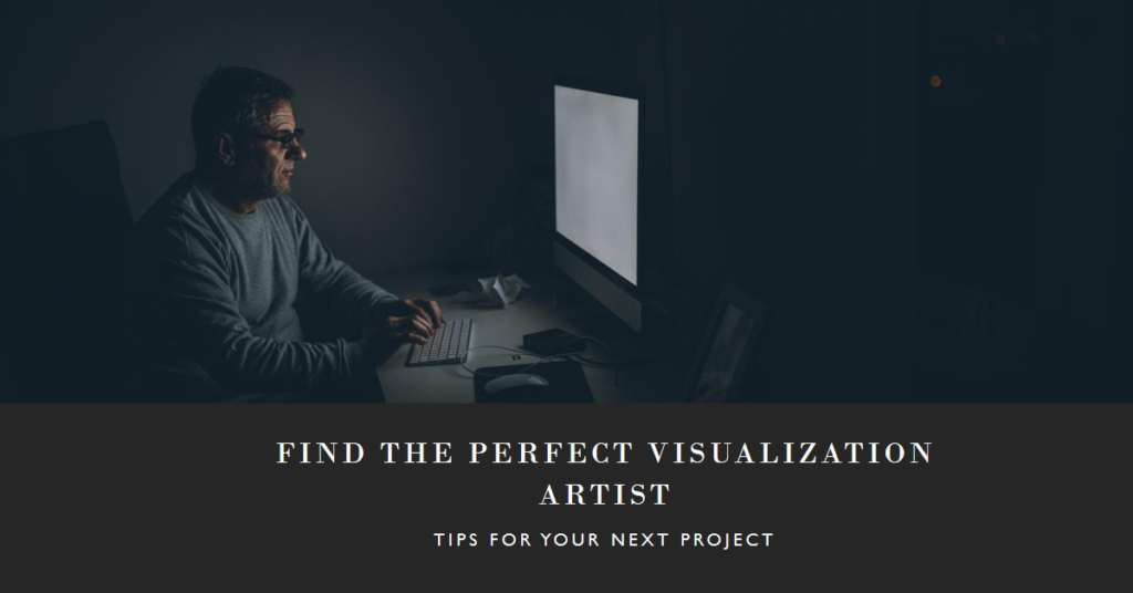  How To Find A Good Visualization Artist For Your Project